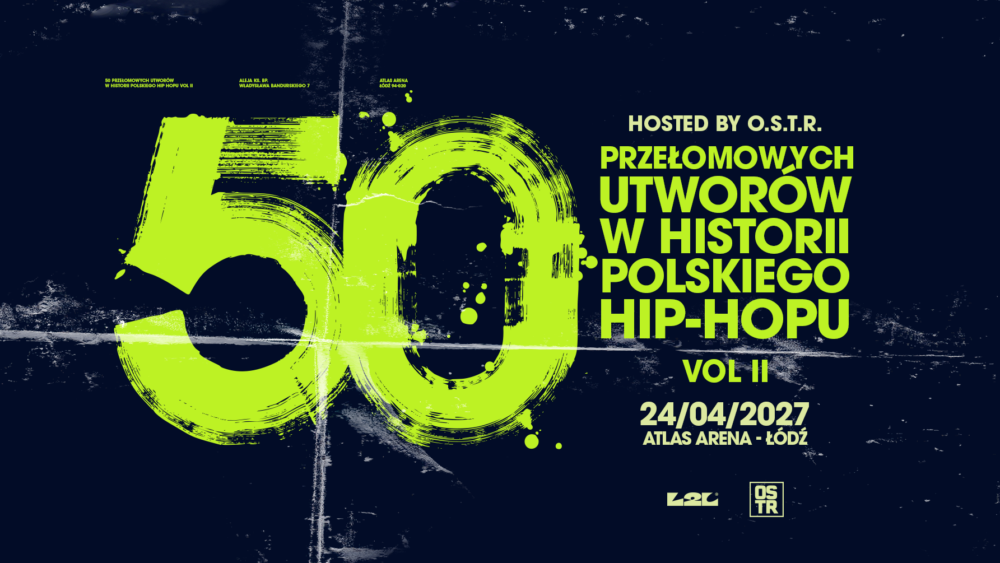 sobota 24.04 - 50 PRZEŁOMOWYCH UTWORÓW W HISTORII POLSKIEGO HIP-HOPU VOL II – HOSTED BY O.S.T.R.