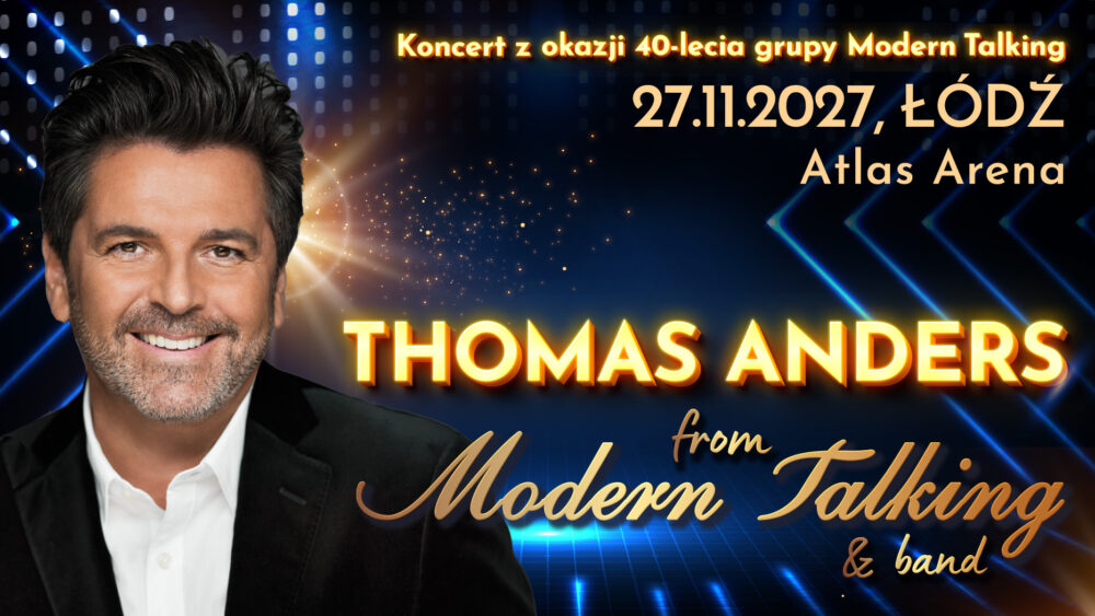 8.05.2026 - Thomas Anders z Modern Talking w Atlas Arenie w Łodzi