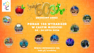11.06.2026 - Huczne 603. Urodziny Łodzi! Łodzi Trzy dni pełne atrakcji dla każdego