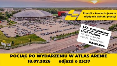 9.07.2026 - Pociąg Koncertowy ŁKA wraca na tory. Fani wrócą z Łodzi do Warszawy po wydarzeniu w Atlas Arenie 18 lipca