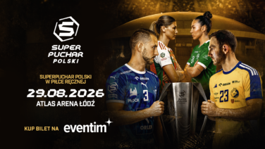 10.08.2026 - Superpuchar Polski w piłce ręcznej już 29 sierpnia! Łódź ponownie stanie się stolicą polskiego handballu
