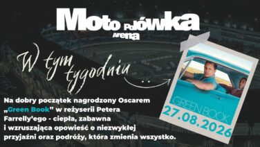 24.08.2026 - Moto Polówka parkuje pod Moto Areną. 27.08 na dużym ekranie wyświetlany będzie „Green Book”