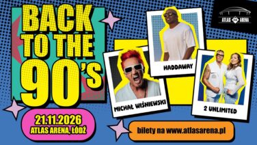 sobota 21.11 - BACK TO THE 90’S – największa impreza lat 90. w Polsce