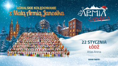 24.09.2026 - Góralskie kolędowanie w sercu Łodzi. Mała Armia Janosika wystąpi w Atlas Arenie!