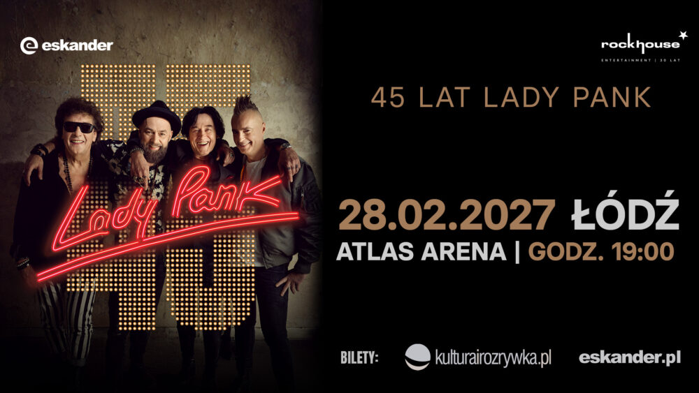 September 22, 2026 - Lady Pank celebrates its 45th anniversary. Anniversary concert at Atlas Arena