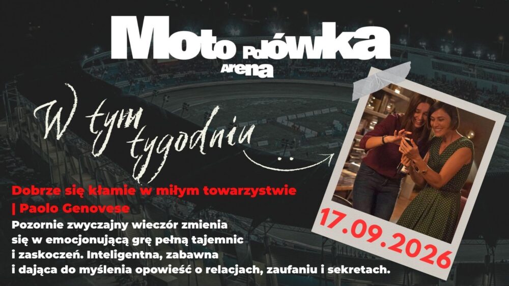 15.09.2026 - Ostatnia Moto Polówka pod Moto Areną. 17 września bezpłatny seans „Dobrze się kłamie w miłym towarzystwie”
