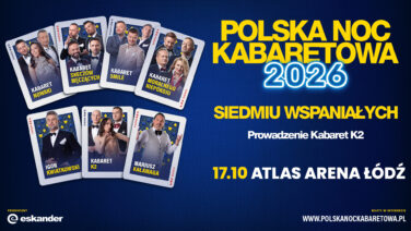 16.10.2026 - Polska Noc Kabaretowa 2026 – 17 października w Atlas Arenie